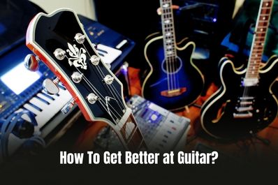 How To Get Better at Guitar