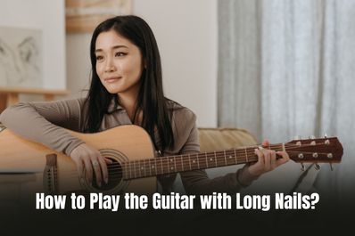 How to Play the Guitar with Long Nails